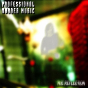 Professional Murder Music - The Reflection [Single] (2013)
