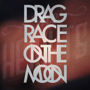 The Heights - Drag Race On The Moon (EP) (2013)