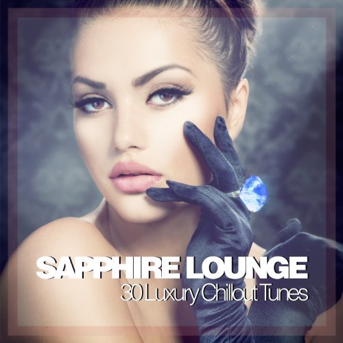 VA - Sapphire Lounge - 30 Luxury Chillout Tunes (2013)
