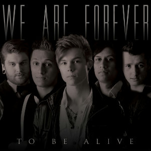 We Are Forever - To Be Alive (2013)