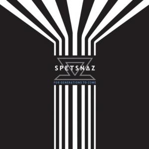 Spetsnaz - For Generations To Come (2013)