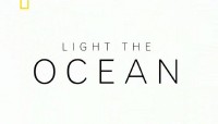 National Geographic.   / National Geographic. Light the Ocean (2011) SATRip