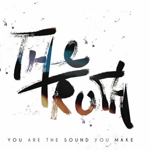 The Truth - You Are the Sound You Make (2013)