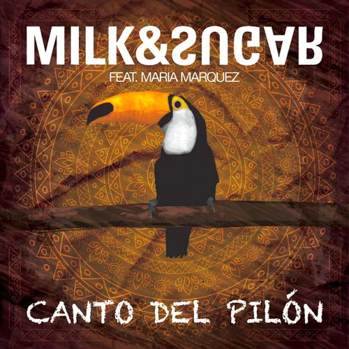 Milk And Sugar Feat. Maria Marquez - Canto Del Pilon (2013)