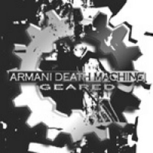 Armani Death Machine - Geared (2002)