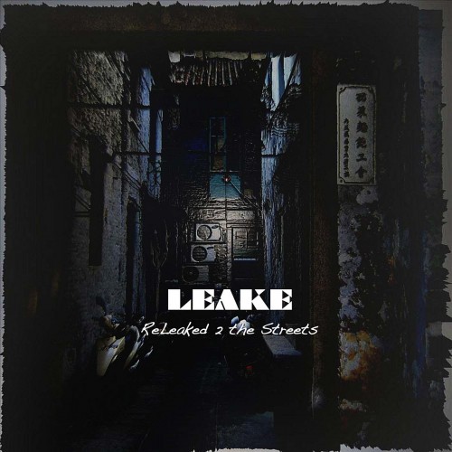 Leake - Releaked 2 the Streets (2012)