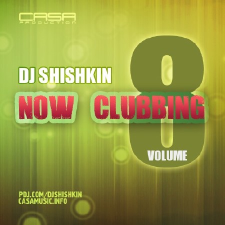 DJ Shishkin - Now Clubbing (Volume 8) (2013)