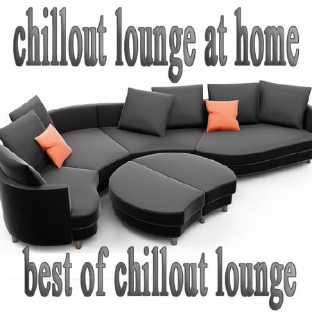 The Best Of Chill Out Lounge  Chillout Lounge At Home (2013)