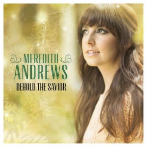 Meredith Andrews - Behold the Savior (EP) (2013)