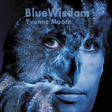 Yvonne Moore - Blue Wisdom Vol. 1 & 2  (2012 - 2013)