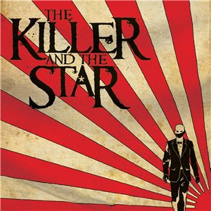 The Killer And The Star - The Killer And The Star (2009)
