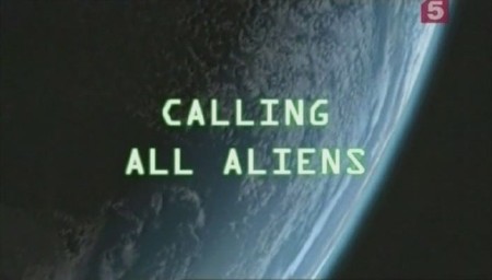 Зов пришельцев (2 серии из 2) / Calling All Aliens (2007) SATRip