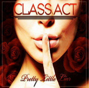 Class Act - Pretty Little Liar (New Song) (2013)