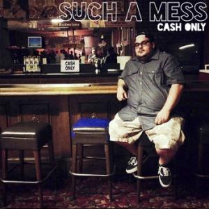 Such A Mess - Cash Only [EP] (2013)