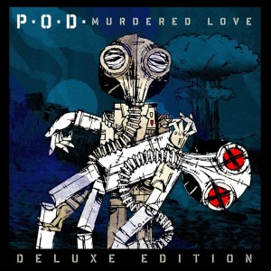 P.O.D.  Murdered Love [Deluxe Edition] (2013)