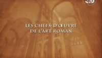    / Les Chefs-d'oeuvre de l'art Roman (2010) IPTVRip