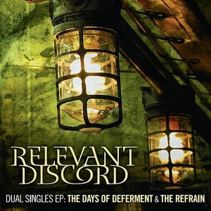 Relevant Discord - The Days of Deferment & The Refrain [EP] (2011)