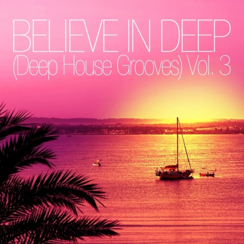 VA - Believe In Deep (Deep House Grooves), Vol. 3 (2013)