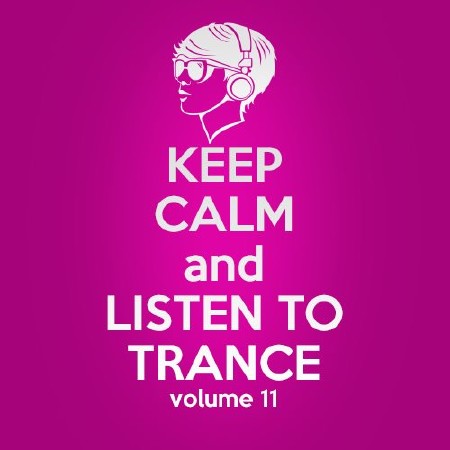 Keep Calm and Listen to Trance Volume 11 (2013)