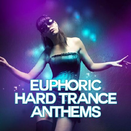 Euphoric Hard Trance Anthems (2013)