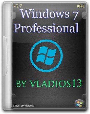 Windows 7 SP1 Pro x64 v.5.7 by vladios13 (RUS/2013)