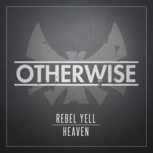 Otherwise - Rebel Yell/Heaven (Single) (2013)