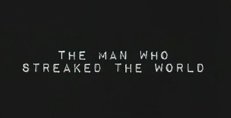   / Man Who Streaked The World, The (2013) SATRip