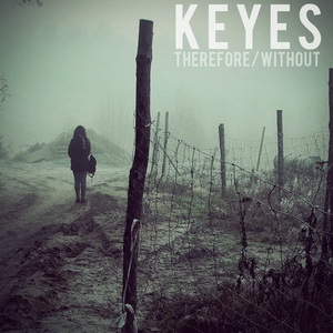 Keyes - Therefore&#8203;/&#8203;Without (2011)