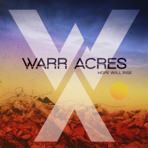 Warr Acres - Hope Will Rise (2013)