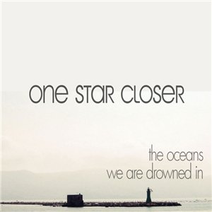 One Star Closer - The Oceans We Are Drowned In (2011)