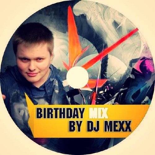 DJ MEXX - BIRTHDAY MIX (2013)