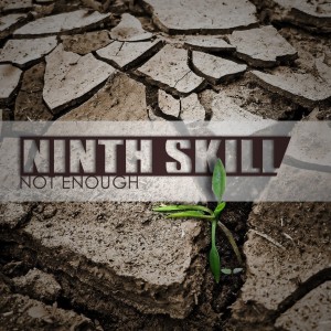 Ninth Skill - Not Enough [Single] (2013)
