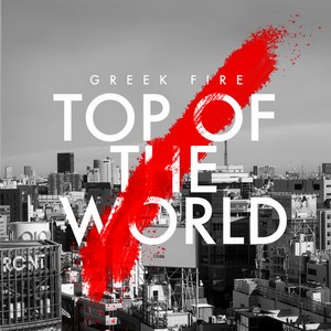 Greek Fire - Top Of The World [Single] (2013)
