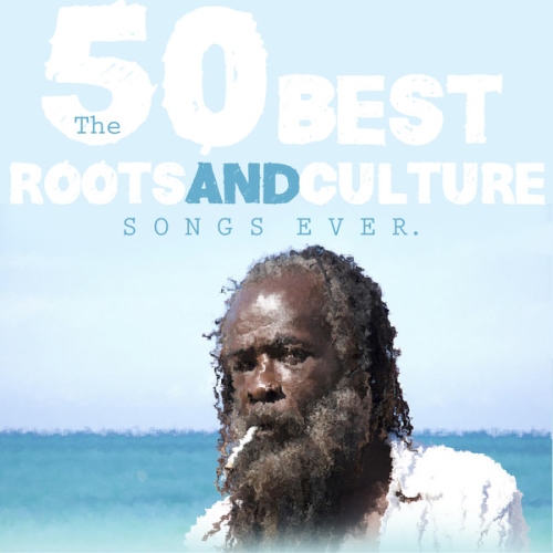  VA - The 50 Best Roots & Culture Songs Ever (2013)
