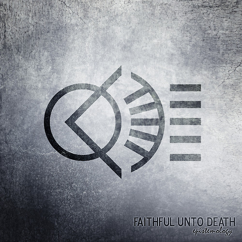 Faithful Unto Death - Epistemology (EP) (2013)