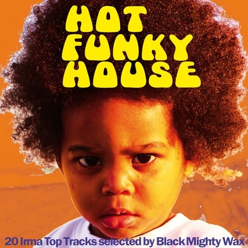 VA - Hot Funky House (20 Irma Top Tracks Selected By Black Mighty