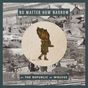 The Republic Of Wolves - No Matter How Narrow (2013)