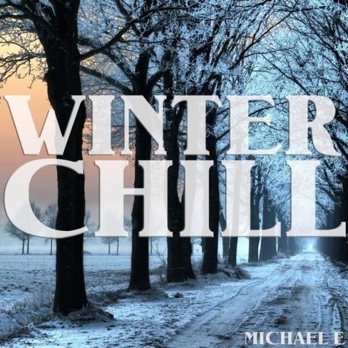 Michael E - Winter Chill (2013)