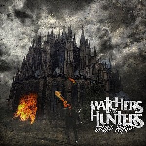 Watchers And Hunters - Cruel World (2013)