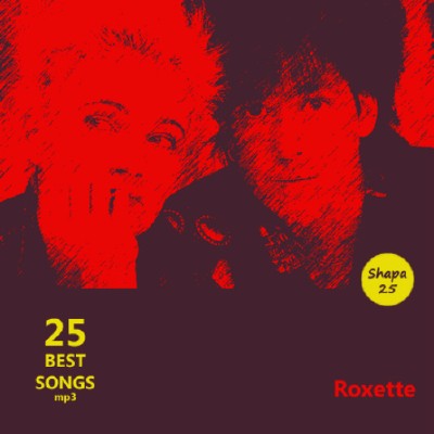 Roxette - 25 Best Songs (2012)
