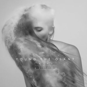 Young the Giant - Mind Over Matter (2014)