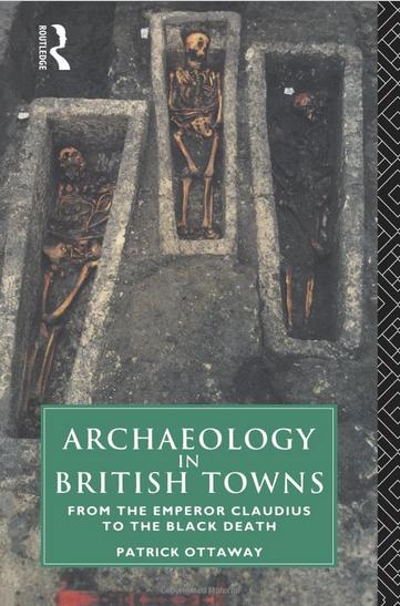 Archaeology in British Towns: From the Emperor Claudius to the Black Death