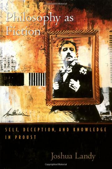 Philosophy As Fiction: Self, Deception, and Knowledge in Proust