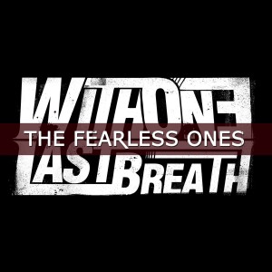 With One Last Breath – The Fearless Ones (Single) (2014)