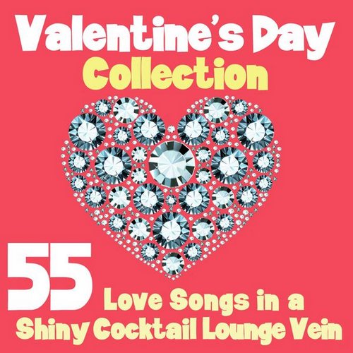 VA - Valentine's Day Collection (55 Love Songs in a Shiny Cocktail Lounge Vein) (2014)