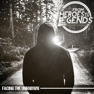 From Heroes To Legends - Facing the Unknown (2014)