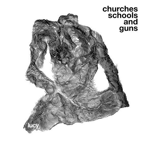 Lucy - Churches Schools and Guns (2014) FLAC
