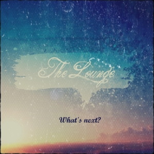 The Lounge - What's next?(EP) (2014)