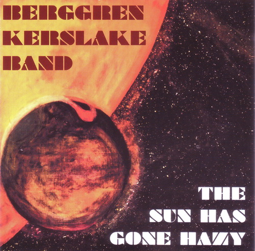Berggren Kerslake Band - The Sun Has Gone Hazy (2014) FLAC