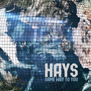 Hays - Same Way To You [Single] (2014)